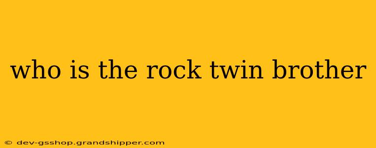 who is the rock twin brother