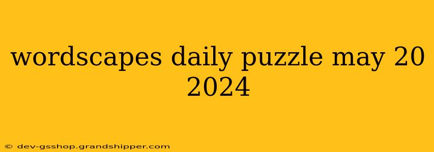 wordscapes daily puzzle may 20 2024